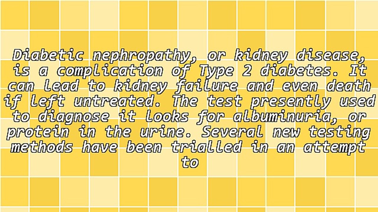 Type 2 Diabetes - Diagnosing Kidney Disease Early to Help Prevent Kidney Failure