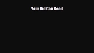 Download Your Kid Can Read Free Books