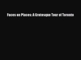 Download Faces on Places: A Grotesque Tour of Toronto PDF Free