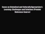 Download Book Cases on Globalized and Culturally Appropriate E-Learning: Challenges and Solutions