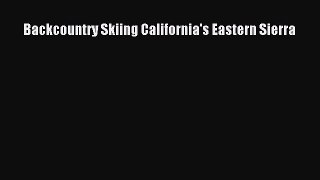 [Read] Backcountry Skiing California's Eastern Sierra Ebook PDF