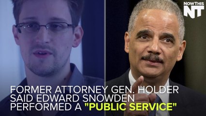 Eric Holder Says Snowden Performed a “Public Service”