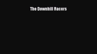 [Read] The Downhill Racers E-Book Free