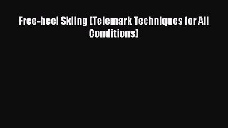 [PDF] Free-heel Skiing (Telemark Techniques for All Conditions) Ebook PDF