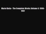 Read Mario Botta - The Complete Works: Volume 3: 1990-1997 Ebook Free