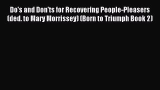 READ book Do's and Don'ts for Recovering People-Pleasers (ded. to Mary Morrissey) (Born to