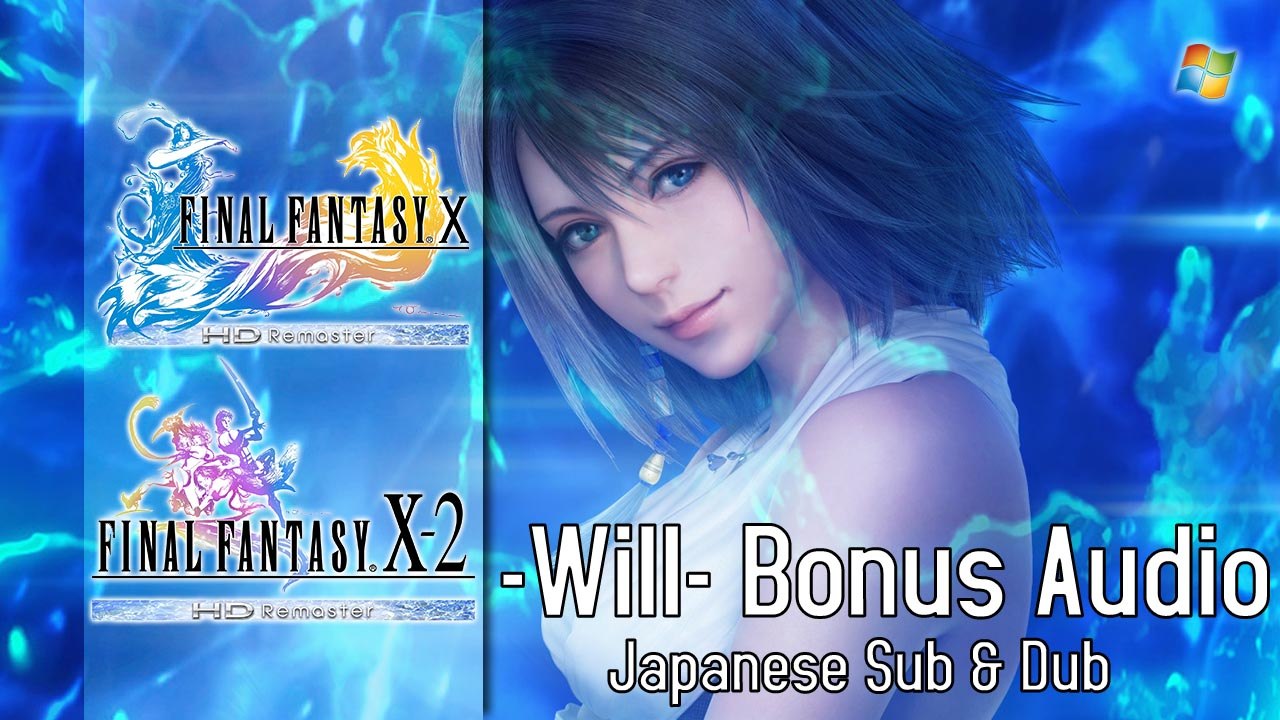 Final Fantasy X │ X-2 【PC】 -Will- Bonus Audio 「Japanese dub & Sub」