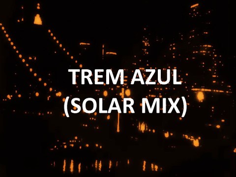 Trem azul (Solar mix)- DJ Zé Pedro feat. Elis Regina
