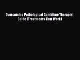 READ book Overcoming Pathological Gambling: Therapist Guide (Treatments That Work)# Full Free