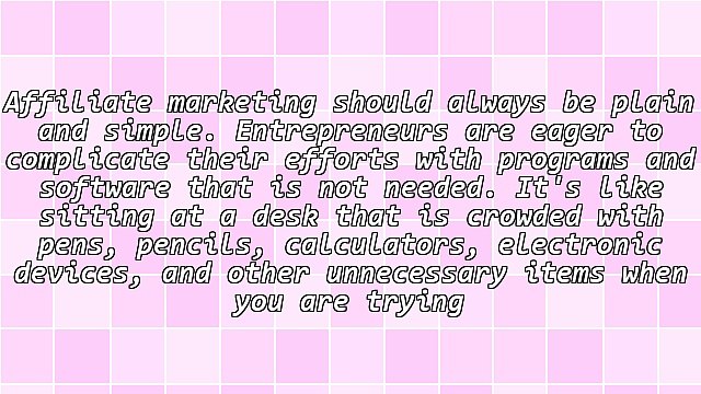 5 Reasons to Keep Your Affiliate Marketing Effort Plain and Simple