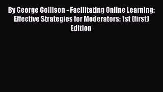 Read Book By George Collison - Facilitating Online Learning: Effective Strategies for Moderators: