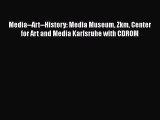 Read Media--Art--History: Media Museum Zkm Center for Art and Media Karlsruhe with CDROM Ebook