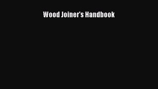 Read Wood Joiner's Handbook Ebook Free