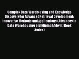 Read Book Complex Data Warehousing and Knowledge Discovery for Advanced Retrieval Development: