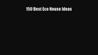 Download 150 Best Eco House Ideas PDF Online
