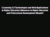 Read Book E-Learning 2.0 Technologies and Web Applications in Higher Education (Advances in
