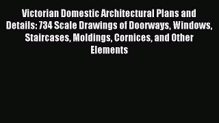 Read Victorian Domestic Architectural Plans and Details: 734 Scale Drawings of Doorways Windows