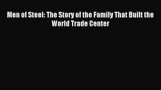 Download Men of Steel: The Story of the Family That Built the World Trade Center PDF Free
