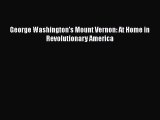 Read George Washington's Mount Vernon: At Home in Revolutionary America Ebook Free