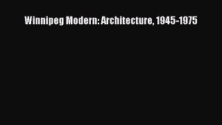 Read Winnipeg Modern: Architecture 1945-1975 Ebook Free