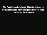 Download The Passivhaus Handbook: A Practical Guide to Constructing and Retrofitting Buildings