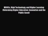 Read Book MOOCs High Technology and Higher Learning (Reforming Higher Education: Innovation