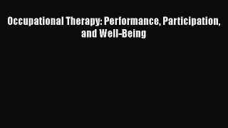 Read Occupational Therapy: Performance Participation and Well-Being PDF Free