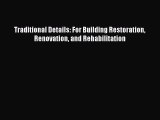 Read Traditional Details: For Building Restoration Renovation and Rehabilitation Ebook Free