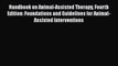 Download Handbook on Animal-Assisted Therapy Fourth Edition: Foundations and Guidelines for