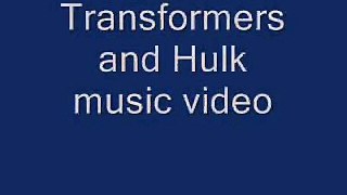Transformers and Hulk music video