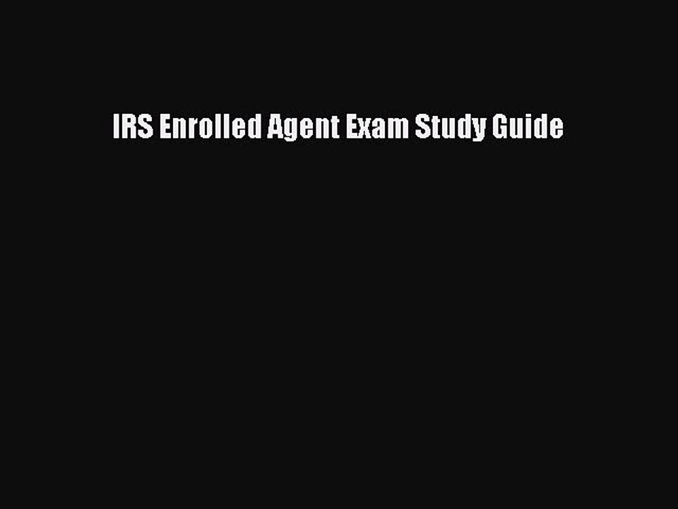 Read IRS Enrolled Agent Exam Study Guide Ebook Free