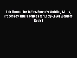 Скачать видео: Read Lab Manual for Jeffus/Bower's Welding Skills Processes and Practices for Entry-Level Welders