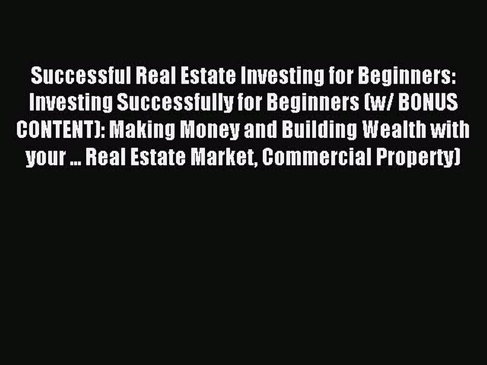 Read Successful Real Estate Investing for Beginners: Investing Successfully for Beginners (w/
