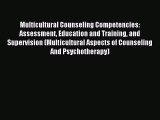 Read Multicultural Counseling Competencies: Assessment Education and Training and Supervision