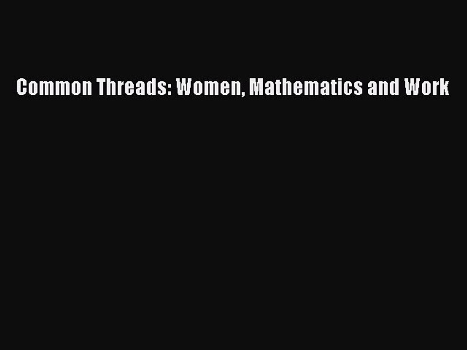 Read Common Threads: Women Mathematics and Work Ebook Online