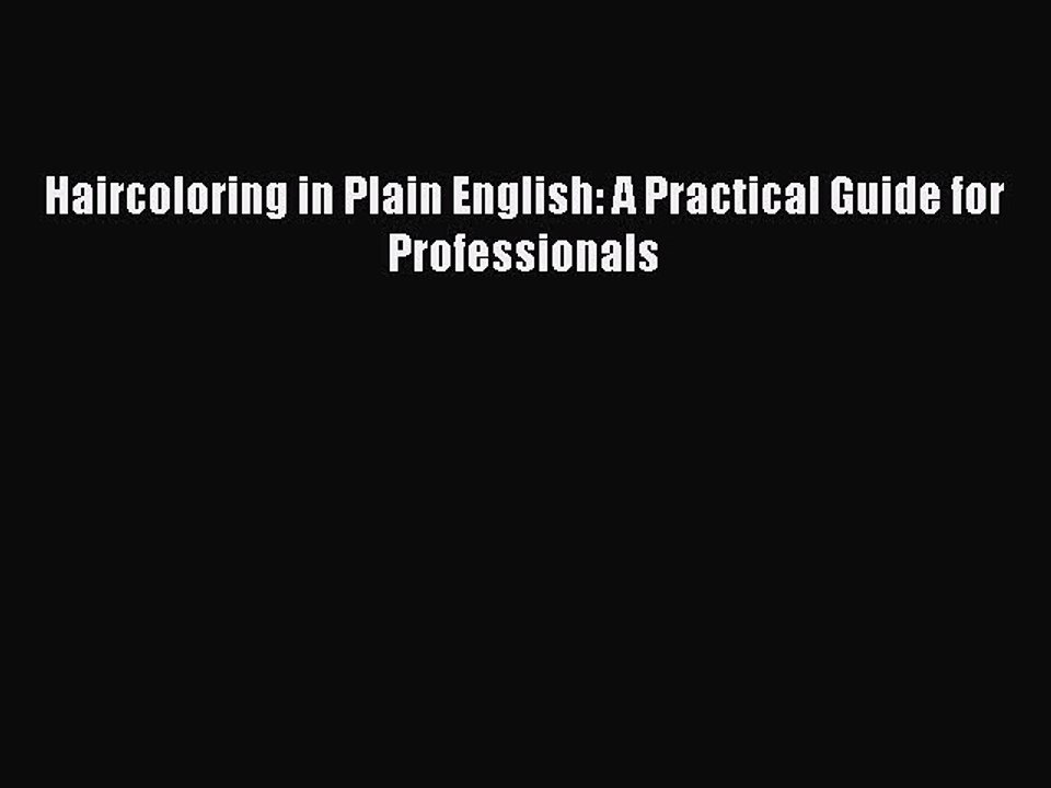 Read Haircoloring in Plain English: A Practical Guide for Professionals Ebook Free