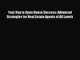 Read Your Key to Open House Success: Advanced Strategies for Real Estate Agents of All Levels