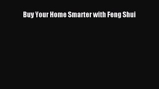 Read Buy Your Home Smarter with Feng Shui ebook textbooks