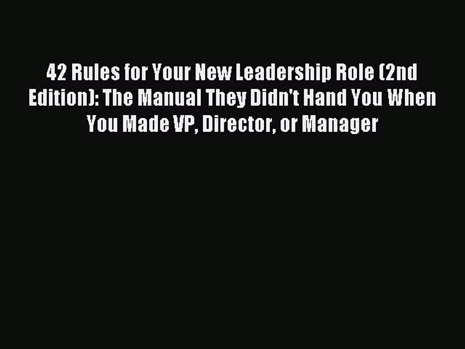 Read 42 Rules for Your New Leadership Role (2nd Edition): The Manual They Didn't Hand You When