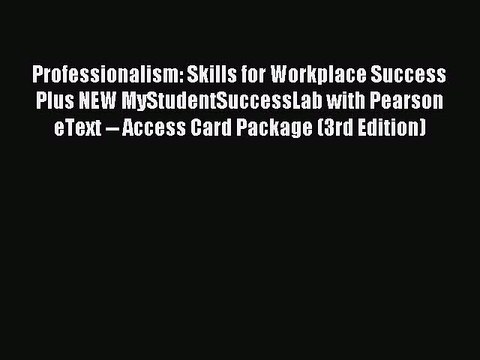 Read Professionalism: Skills for Workplace Success Plus NEW MyStudentSuccessLab with Pearson