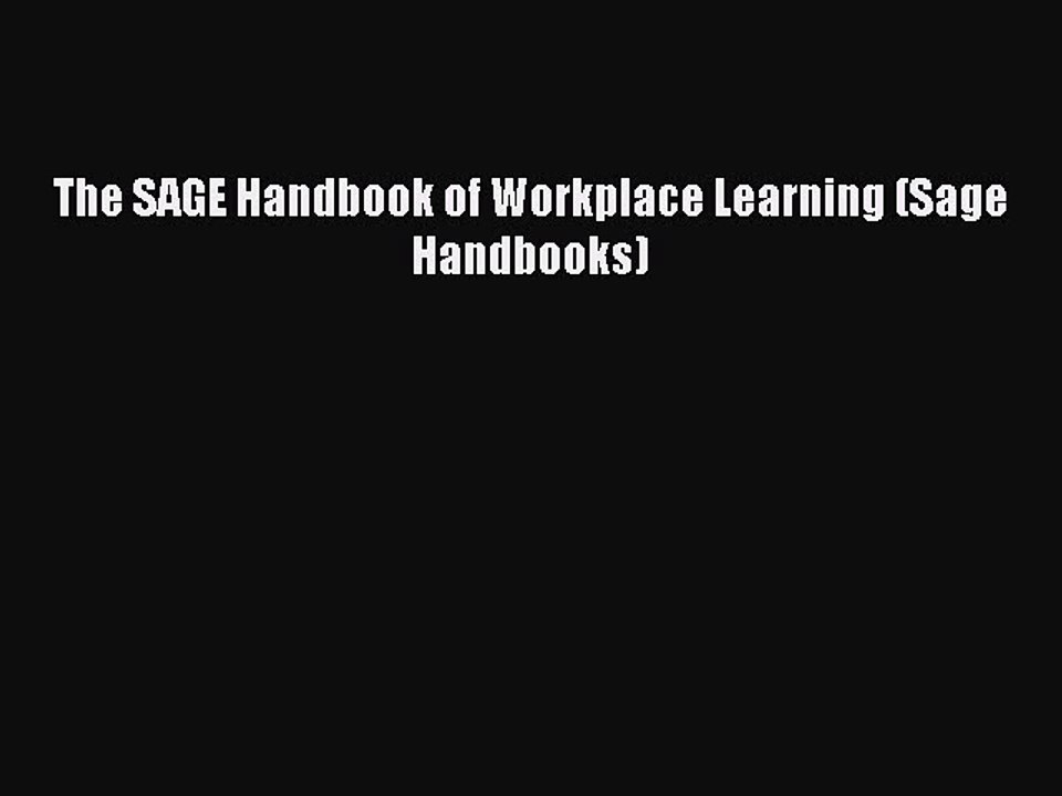 Read The SAGE Handbook of Workplace Learning (Sage Handbooks) PDF Online