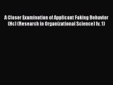 Read A Closer Examination of Applicant Faking Behavior (Hc) (Research in Organizational Science)