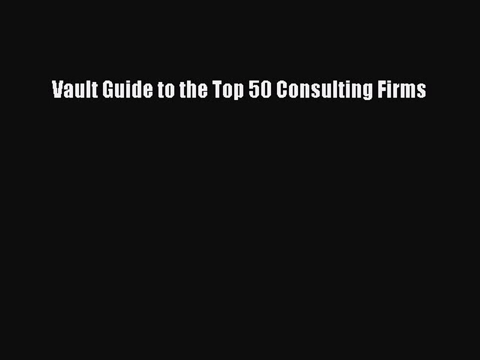 Read Vault Guide to the Top 50 Consulting Firms Ebook Free