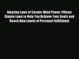 Download Amazing Laws of Cosmic Mind Power: Fifteen Simple Laws to Help You Achieve Your Goals
