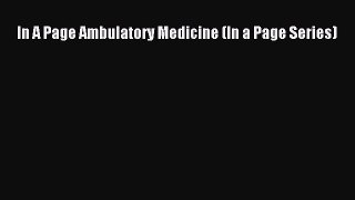 Read In A Page Ambulatory Medicine (In a Page Series) Ebook Free