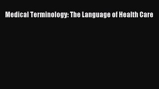 Download Medical Terminology: The Language of Health Care PDF Online