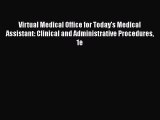 Read Virtual Medical Office for Today's Medical Assistant: Clinical and Administrative Procedures