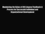 Read Maximizing the Value of 360-degree Feedback: A Process for Successful Individual and Organizational