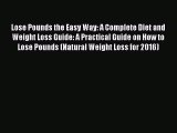 Read Lose Pounds the Easy Way: A Complete Diet and Weight Loss Guide: A Practical Guide on