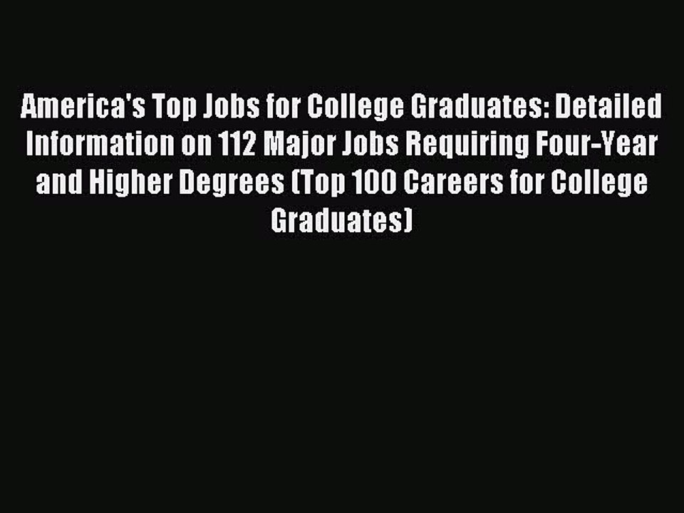 Read America's Top Jobs for College Graduates: Detailed Information on 112 Major Jobs Requiring